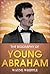 Young Abraham : A complete biography