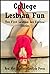 College Lesbian Fun: Ten First Lesbian Sex Erotica Stories