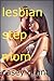 Lesbian Step Mom: Taboo