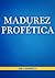 Madurez Profetica (Spanish Edition)