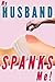 My Husband Spanks Me (Husband Spanks Wife #1)