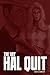The Day Hal Quit