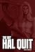 The Day Hal Quit