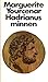 Hadrianus minnen by Marguerite Yourcenar Hadrianus minnen by Marguerite Yourcenar