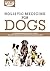 Holistic Medicine for Dogs: A Comprehensive Guide to Using Holistic Medicine to Improve Your Dog's Life