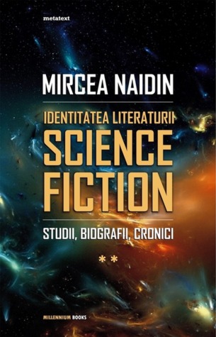 Identitatea literaturii science-fiction: Studii, biografii, cronici (Literatura Science Fiction, #2)