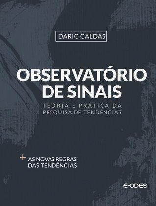 Observatório de Sinais: Teoria e prática da pesquisa de tendências (Portuguese Edition)