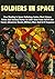 Soldiers In Space - Free Floating In Space Anthology Series: Short Science Fiction And Fantasy Stories In Comic Book Form Full Of Star Travel, Adventure Novels, Military Wars And Sci Fi Suspense