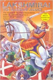 Lakshmi Bai - The Queen of Jhansi