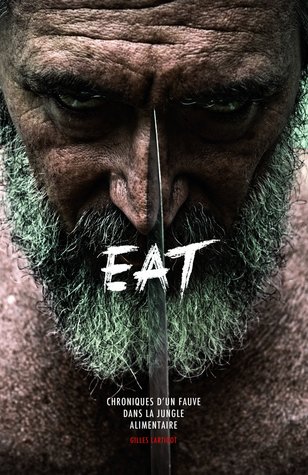 EAT : Chroniques d'un fauve dans la jungle alimentaire (Hardcover)