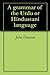 A grammar of the Urdu or Hindustani language by John Dowson