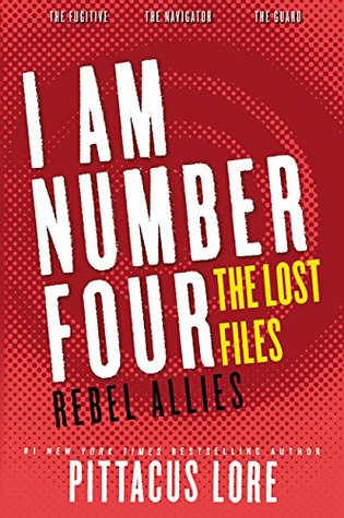 Rebel Allies (I Am Number Four: The Lost Files #10-12)