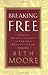 Breaking Free by Beth Moore Breaking Free by Beth Moore
