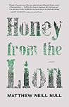Honey from the Lion by Matthew Neill Null