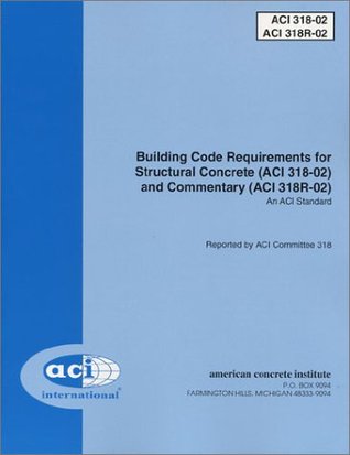 Building Code Requirements for Structural Concrete (ACI 318-02) and Commentary (ACI 318R-02), An ACI