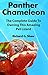 Panther Chameleon: The Complete Guide to Owning this Amazing Pet Lizard