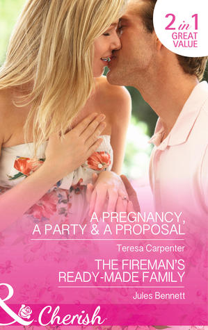 A Pregnancy, a Party & a Proposal / The Fireman's Ready-made Family