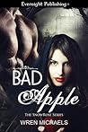 Bad Apple by Wren Michaels Bad Apple by Wren Michaels