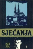 Sjećanja 1 (Iz prijeratnog i ilegalnog Zagreba)