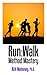 Run:Walk Method Mastery: Ru...