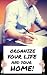 Organize Your Life And Home...