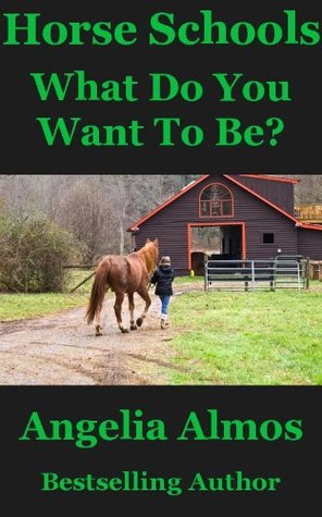 Horse Schools: What Do You Want To Be? (Horse Schools Articles Book 1)