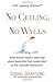 No Ceiling, No Walls: What women haven't been told about leadership from career-start to the corporate boardroom