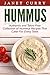 Hummus: Authentic And Tahini-Free Collection of Hummus Recipes That Cater For Every Taste