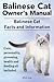 Balinese Cat Owner’s Manual. Balinese Cat facts and information. Care, personality, grooming, health and feeding all included.