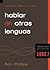 Una guía esencial para hablar en otras lenguas by Ron Phillips Dmin