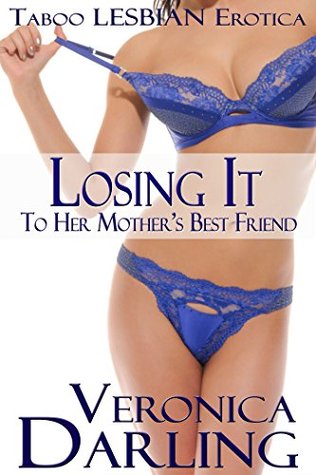 Losing It to Her Mother's Best Friend: Taboo Lesbian Erotica
