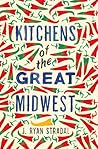 Kitchens of the Great Midwest by J. Ryan Stradal Kitchens of the Great Midwest by J. Ryan Stradal