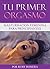 Tu primer orgasmo: Masturbación femenina para principiantes (Spanish Edition)