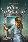 Oltre lo specchio by Alessia Coppola