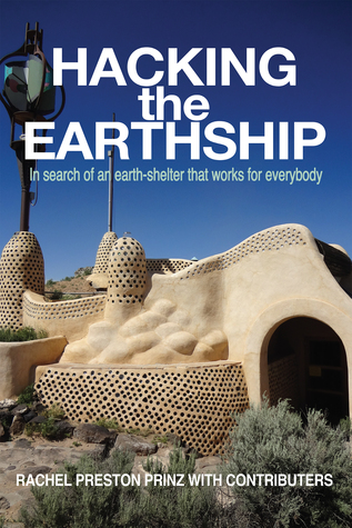 Hacking the Earthship: In Search of an Earth-Shelter that Works for EveryBody (ebook)