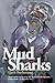 Mud Sharks