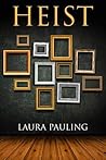 Heist by Laura Pauling