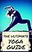 The Ultimate Yoga Guide - Y...