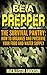 Be a Prepper The Survival Pantry: How to Organize and Preserve Your Food and Water Supply