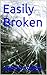 Easily Broken