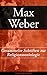 Gesammelte Schriften zur Religionssoziologie - Vollständige Ausgabe: Die protestantische Ethik und der Geist des Kapitalismus + Die Wirtschaftsethik der ... der Geist des Kapitalismus