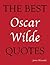The Best Oscar Wilde Quotes (The Best Quotes Book 8)