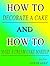 How to decorate a cake and How to make a cream cake makeup