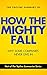The Topline Summary of Jim Collins' How the Mighty Fall - Why Some Companies NEVER Give In (Topline Summaries)