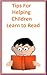 Tips For Helping Children Learn To Read by Laura Bush