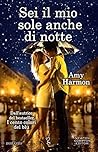 Sei il mio sole anche di notte by Amy Harmon