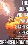 The Burn Victim Who Starts Fires: A Pulp Sci-Fi Tale The Burn Victim Who Starts Fires: A Pulp Sci-Fi Tale