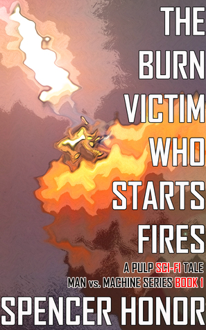 The Burn Victim Who Starts Fires: A Pulp Sci-Fi Tale