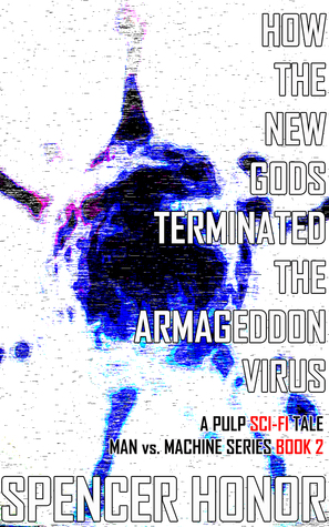 How The New Gods Terminated The Armageddon Virus: A Pulp Sci-Fi Tale
