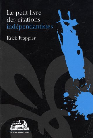 Le petit livre des citations indépendantistes (Paperback)
